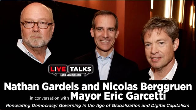 Mayor Eric Garcetti interviews Nathan Gardels & Nicolas Berggruen