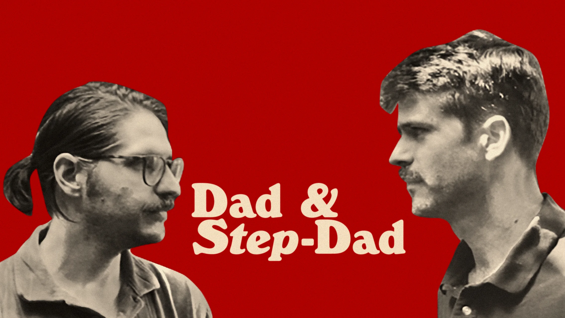 Dad & Step-Dad  