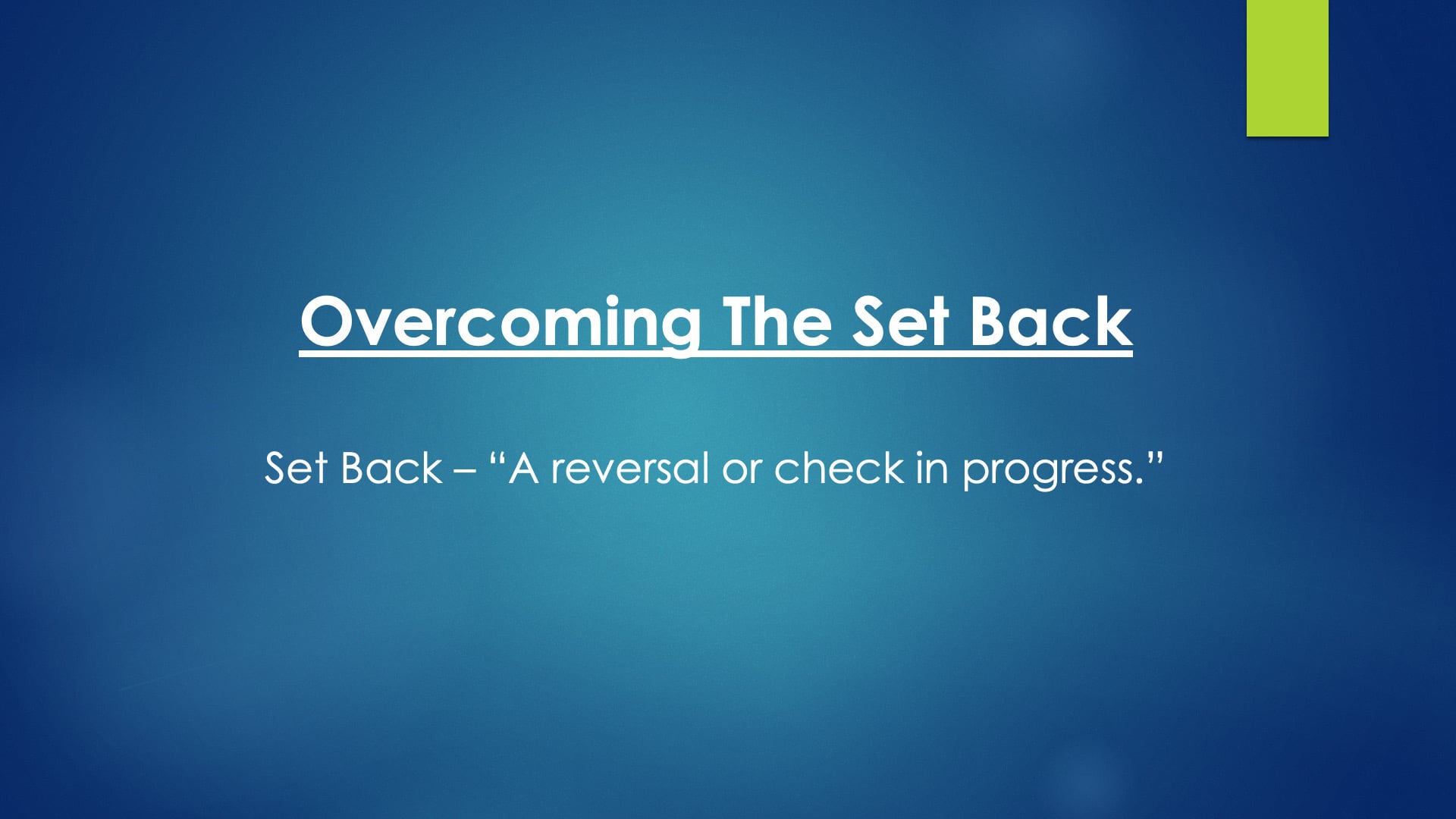 Overcoming the Set Back