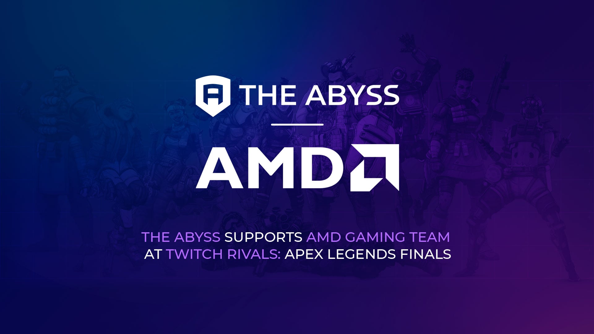 The Abyss supports AMD gaming team at Twitch Rivals: Apex Legends ...