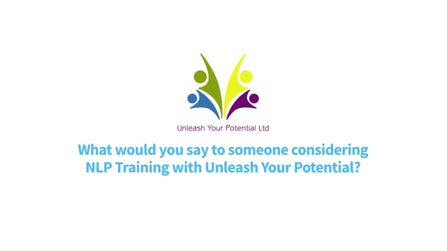 What would you say to someone considering Unleash Your Potential