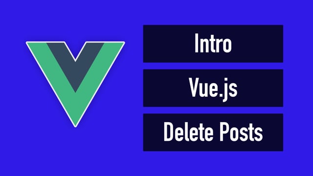 Intro To Vue.Js And Delete Post Ui