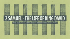 2 Samuel – The Life of King David