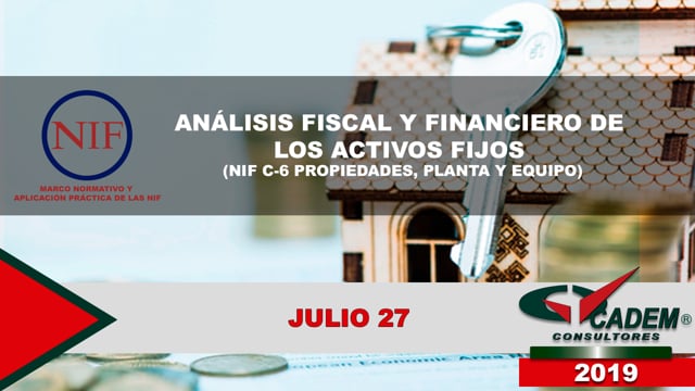 Análisis fiscal y financiero de los activos fijos (NIF C-6 propiedades, planta y equipo).