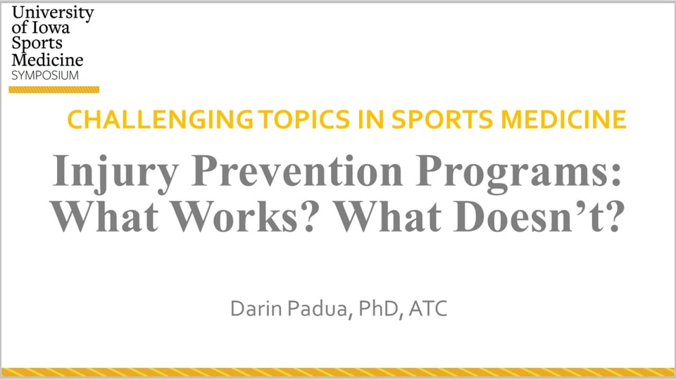 U of Iowa Sports Med Symposium: Injury Prevention Programs: What Works? What Doesn’t?