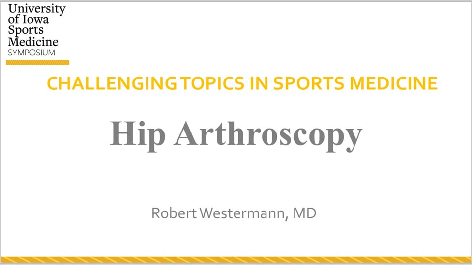 U of Iowa Sports Med Symposium: Hip Arthroscopy