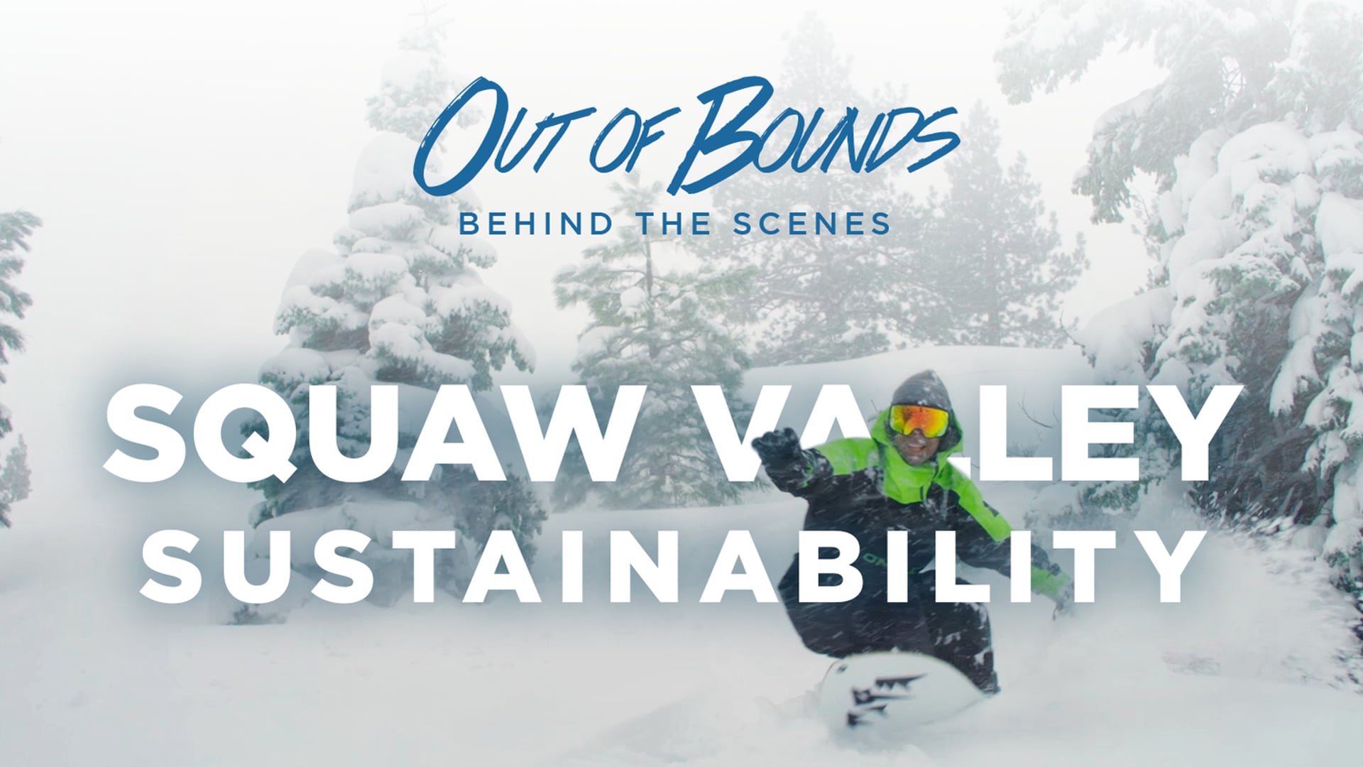 Out of Bounds - Behind the Scenes 7 - Squaw Sustainability