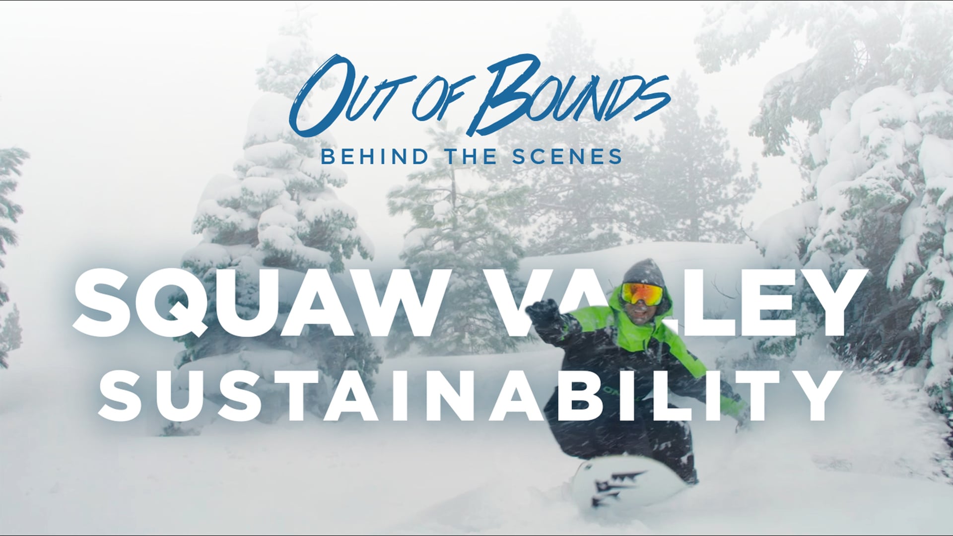Out of Bounds - Behind the Scenes 7 - Squaw Sustainability