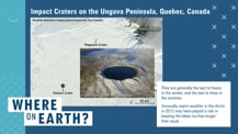 Against a blue background is a satellite image of craters with labeled features. Just above is text that reads "Impact Craters on the Ungava Peninsula, Quebec, Canada." To the lower right of the image is a white box with text. Toward the bottom left corner is the "Where on Earth?" logo.