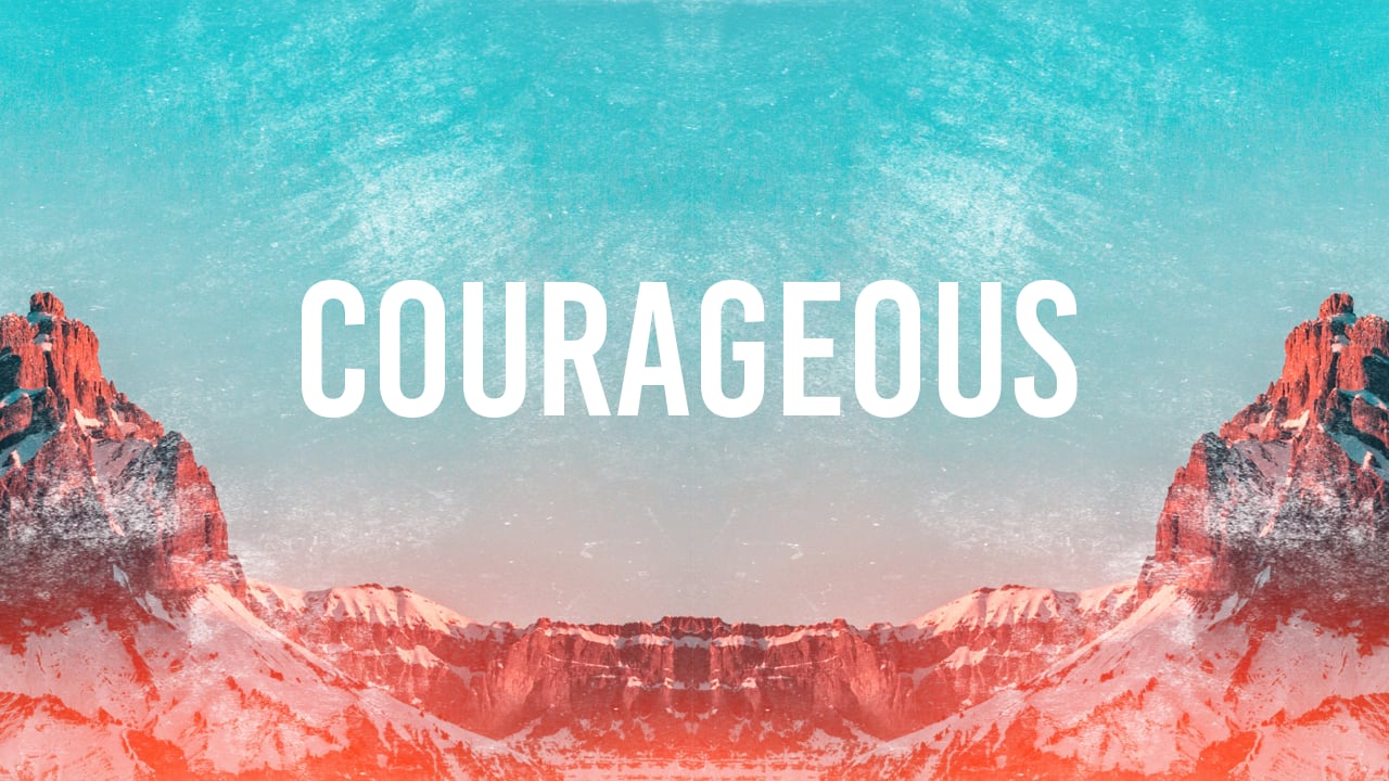 Courageous: Week 1