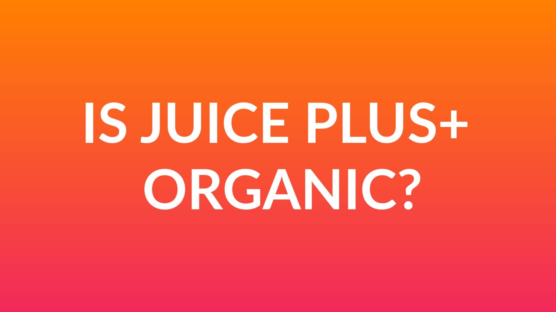 Is Juice Plus+ organic on Vimeo