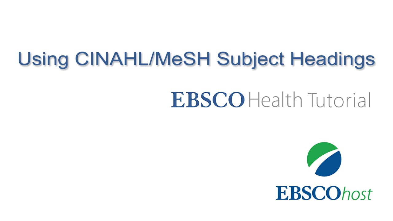 Using the CINAHL/MeSH Subject Headings Feature in EBSCOhost - Tutorial ...