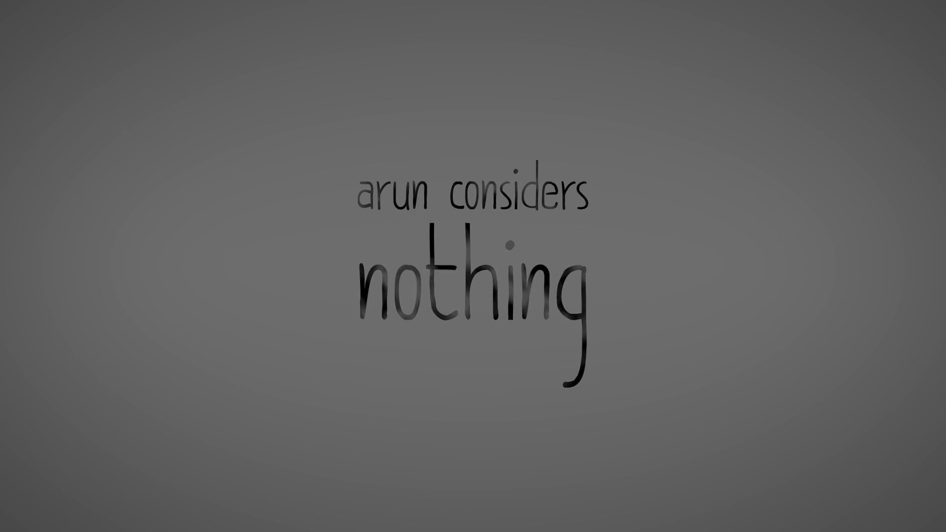 Arun Considers Nothing