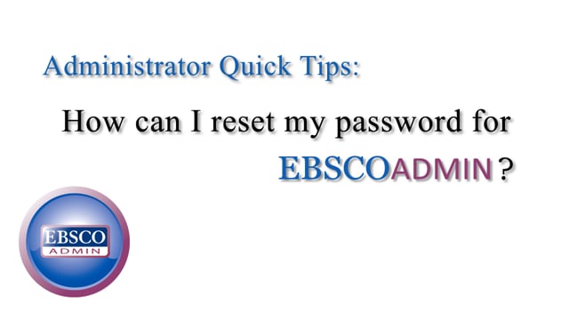 Resetting Your EBSCOadmin Password - Tutorial