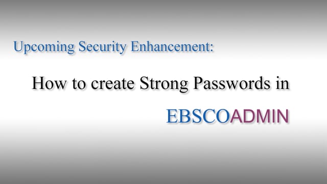 Creating Strong Passwords in EBSCOadmin - Tutorial