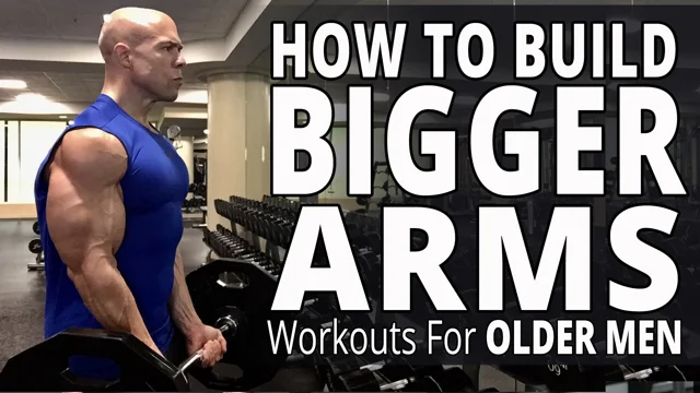 How To Build Bigger Arms - Workouts For Older Men - Biceps