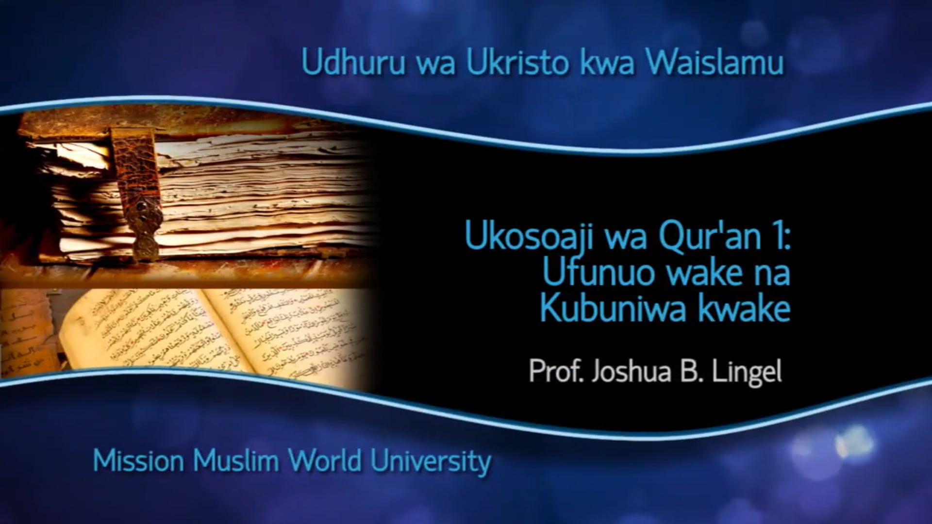 06 Ukosoaji wa Qur’an 1: Ufunuo wake na Kubuniwa kwake