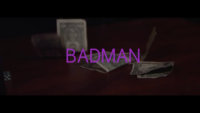 Badman Music Video