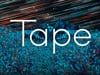 Tape