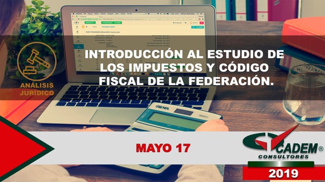 Introducción al Estudio de los Impuestos y Código Fiscal de la Federación.