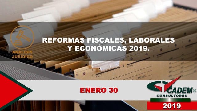 Reformas fiscales, laborales y económicas 2019.