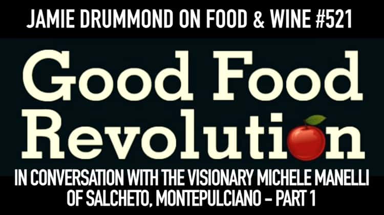 Jamie Drummond On Food And Wine 521 In Conversation With The Visionary Michele Manelli Of Salcheto Montepulciano Part 1