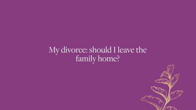 Thumbnail for 'My Divorce: should I leave the family home?' video