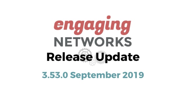 Engaging Networks Release 3.53.0 September 2019