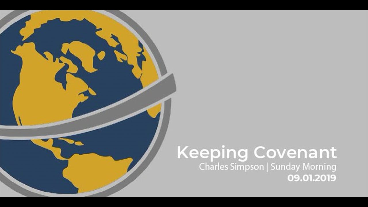 Keeping Covenant | Charles Simpson | Sunday Morning | September 1st 2019
