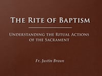 Baptism Class 2: The Rite of Baptism