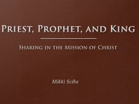 Baptism Class 3: Priest, Prophet, and King
