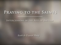 Post-Baptism 4: Praying to the Saints