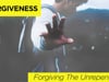 Forgiving The Unrepentant