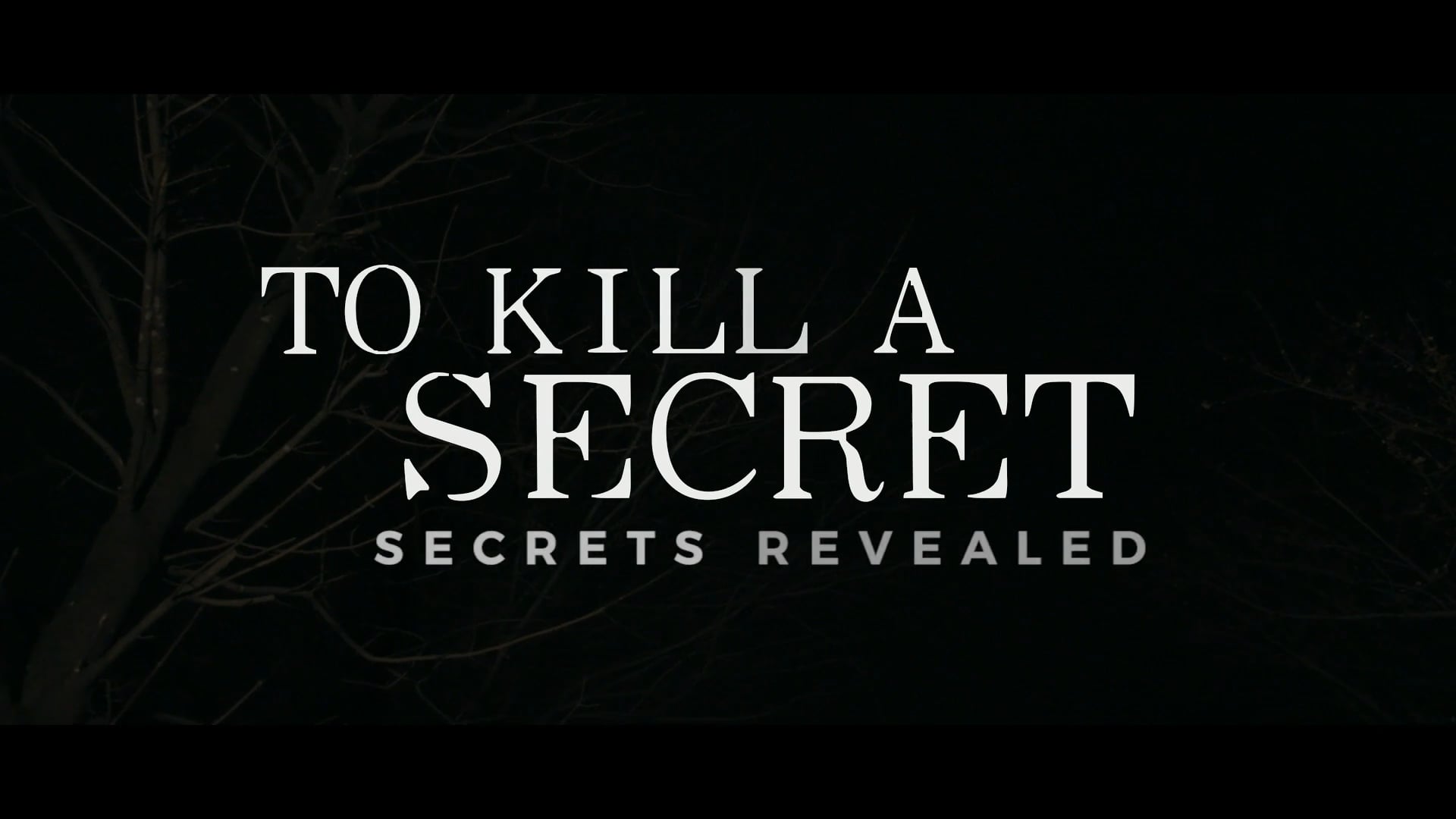 To Kill A Secret: Secrets Revealed (The Making Of)