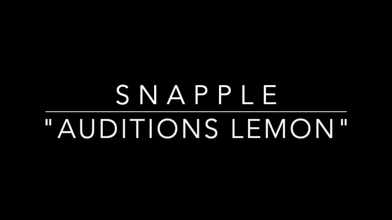 Snapple-Auditions Lemon