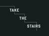 Take the Stairs // Life on Mission
