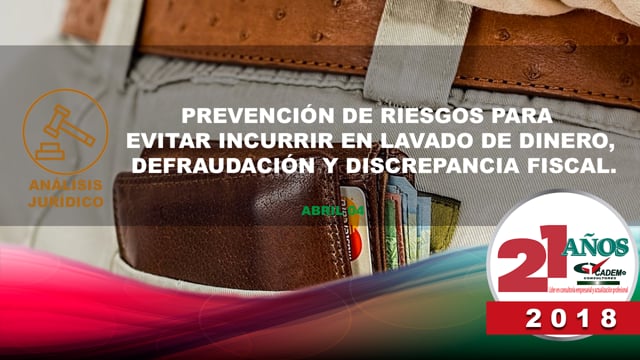 Prevención de riesgos para evitar incurrir en lavado de dinero, defraudación y discrepancia fiscal.