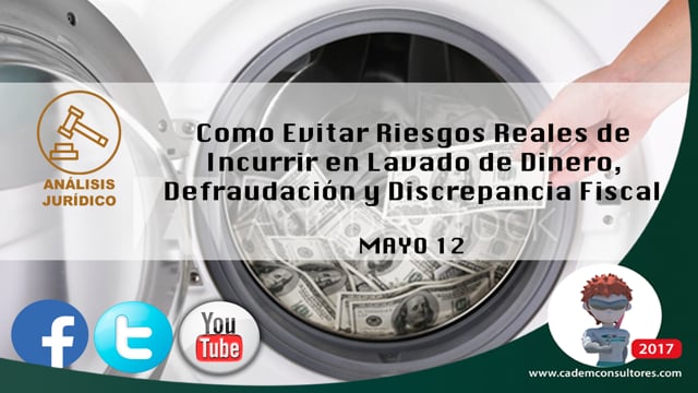 Como Evitar Riesgos Reales de Incurrir en Lavado de Dinero, Defraudación y Discrepancia Fiscal.