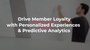 Drive member loyalty with personalized experiences and predictive analytics