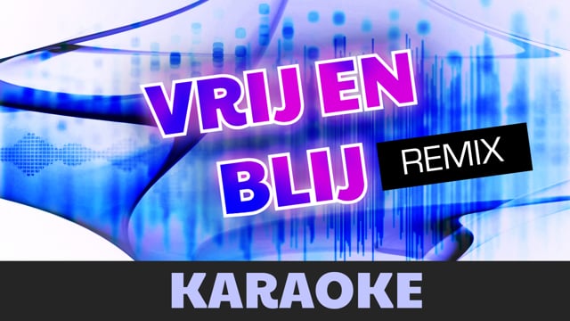 Vrij en blij (remix) (karaoke)