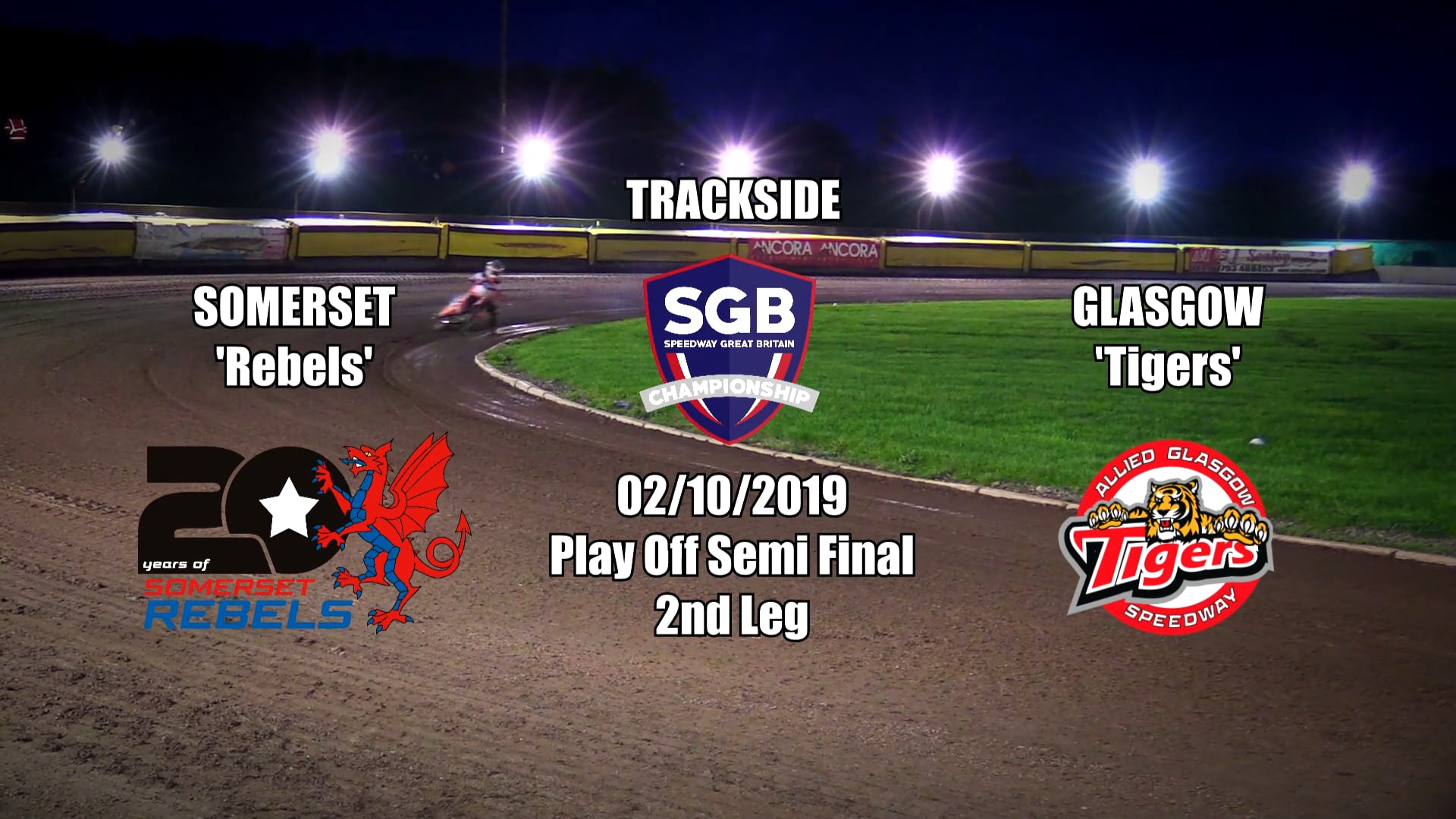 Trackside : Somerset 'Rebels' vs Glasgow 'Tigers' : Championship Play Off Semi Final 2nd Leg : 02/10/2019