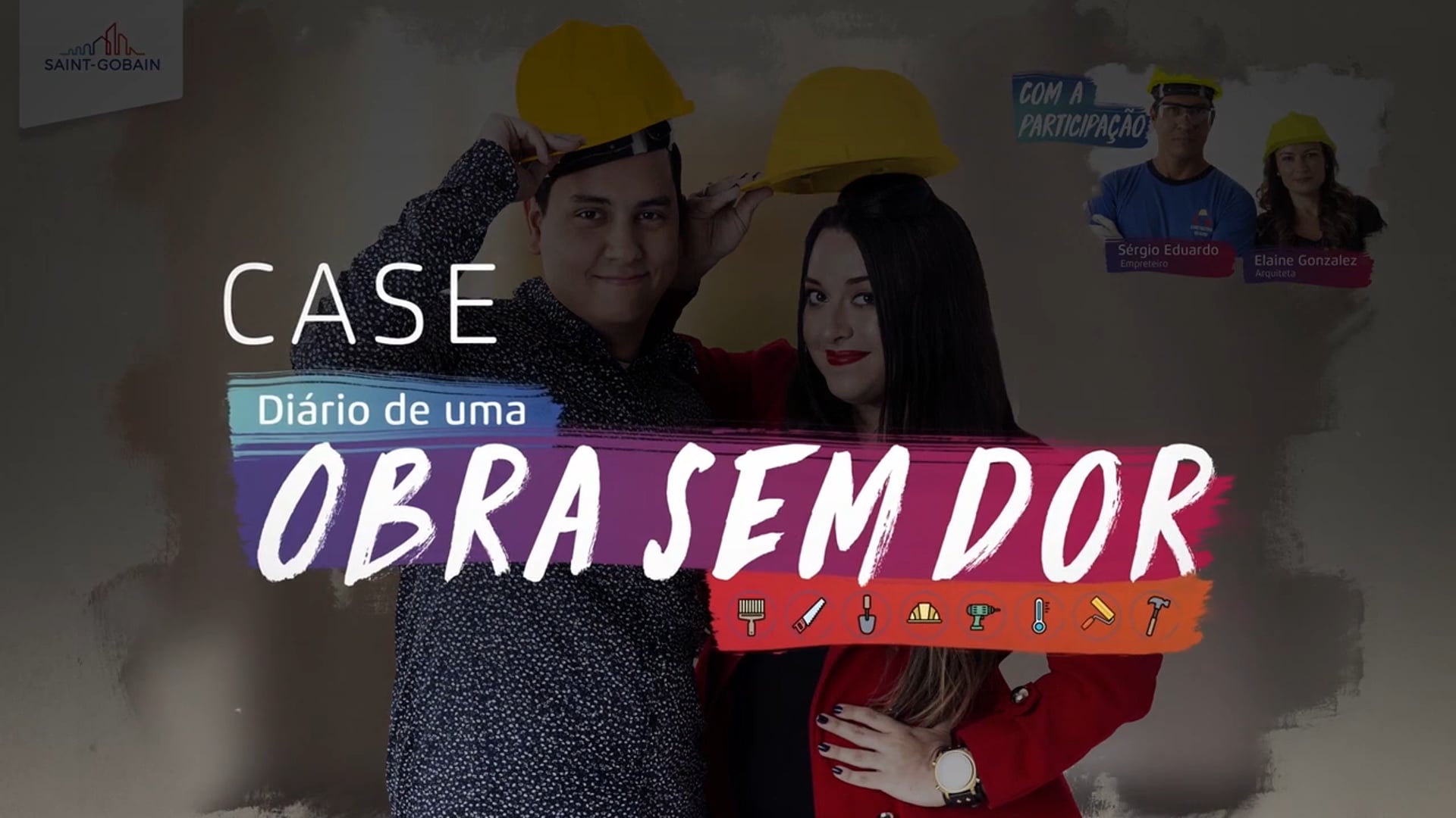 Diário de uma obra sem dor - web série em formato reality show para Saint Gobain