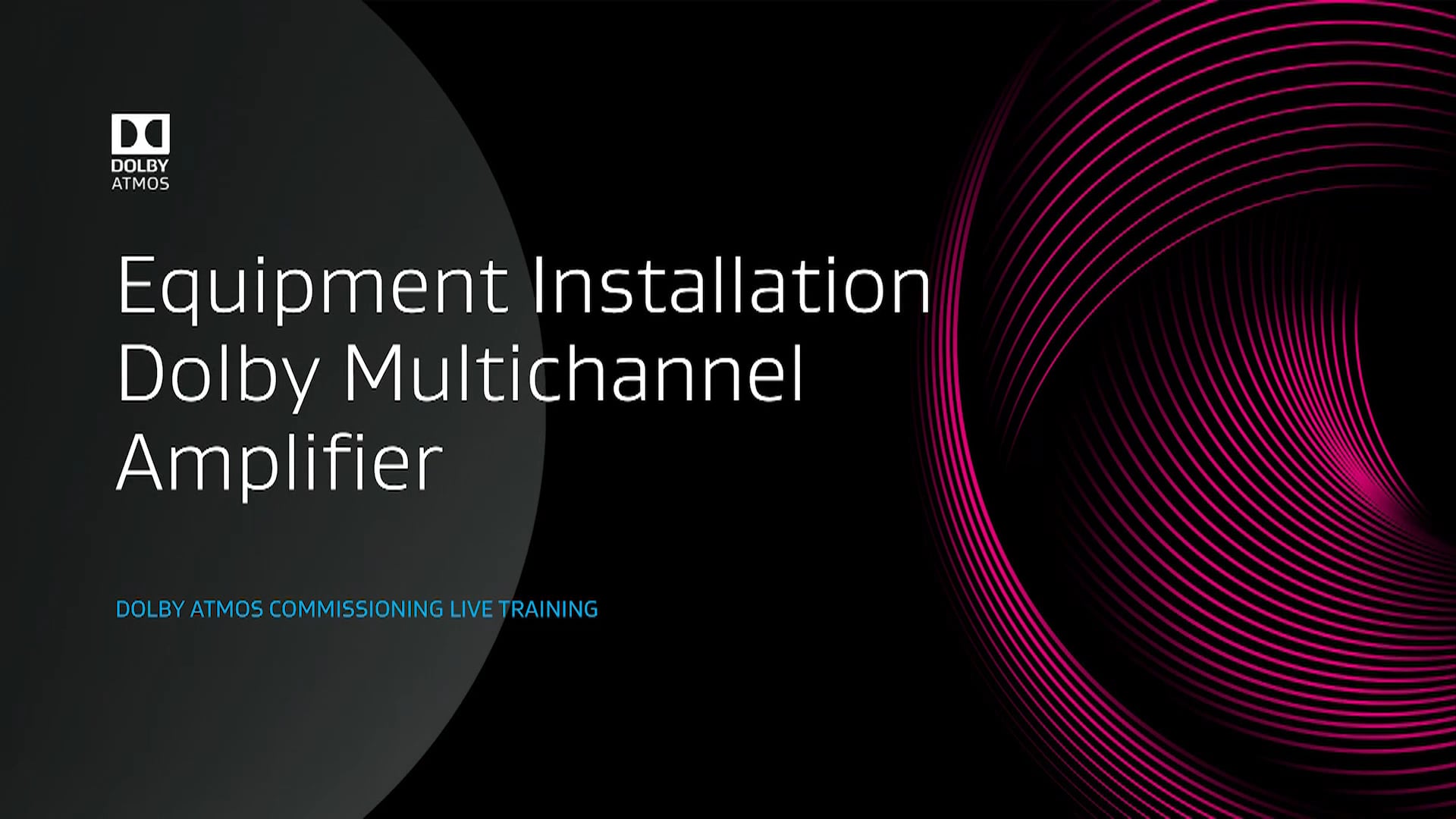 Dolby Atmos DOLBY ATMOS COMMISSIONING Live Training 04.3