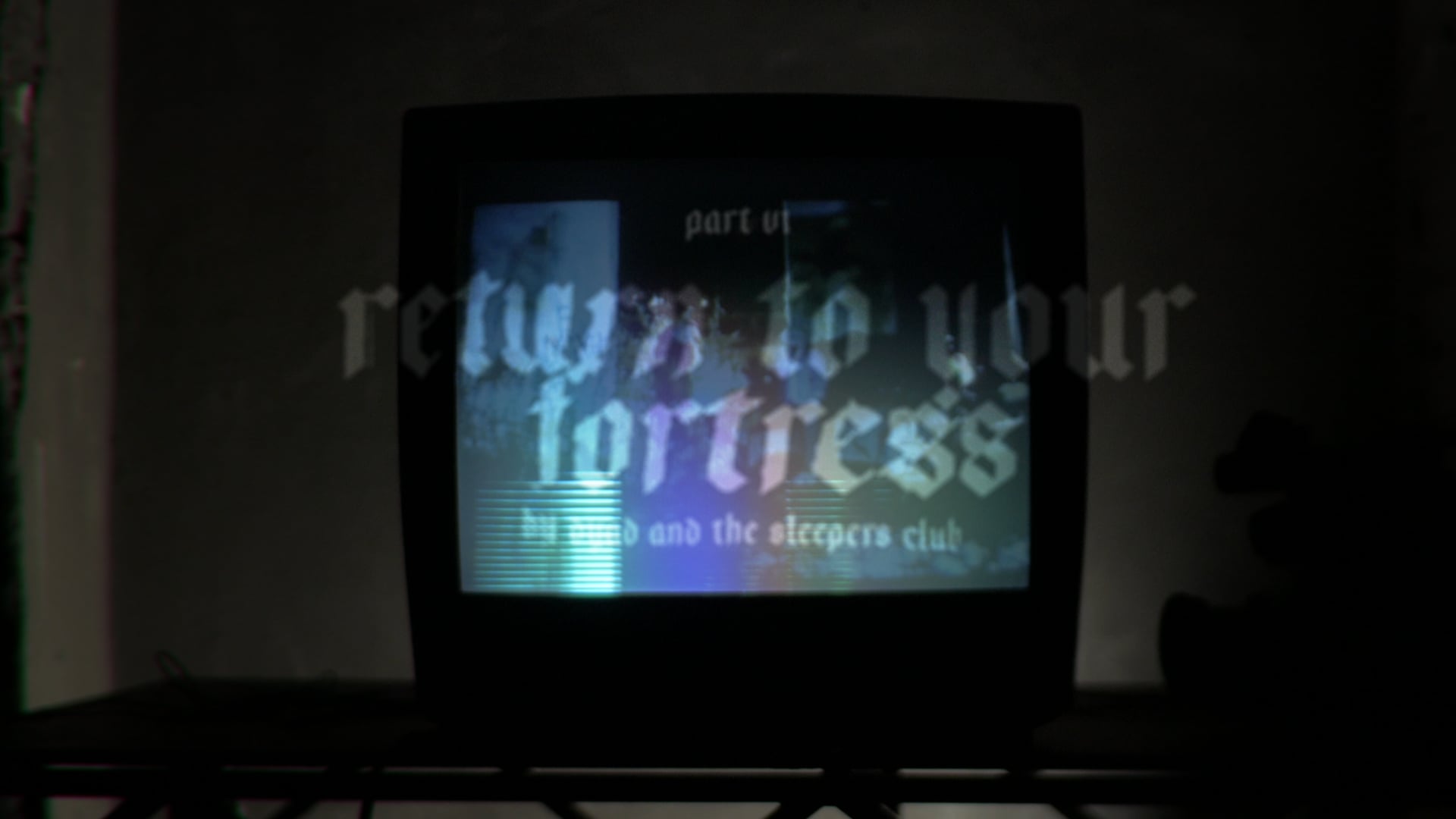 Part VI. Return to your  fortress
