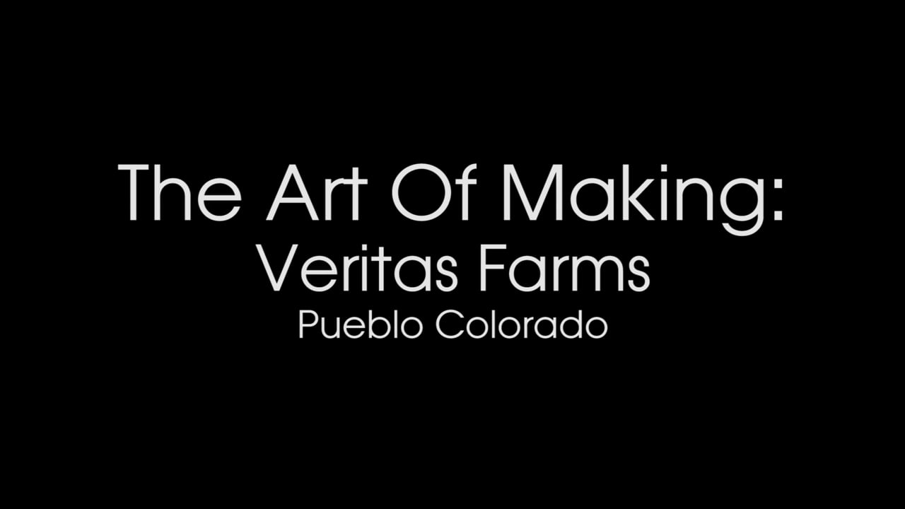 The Art Of Making: Veritas Farms