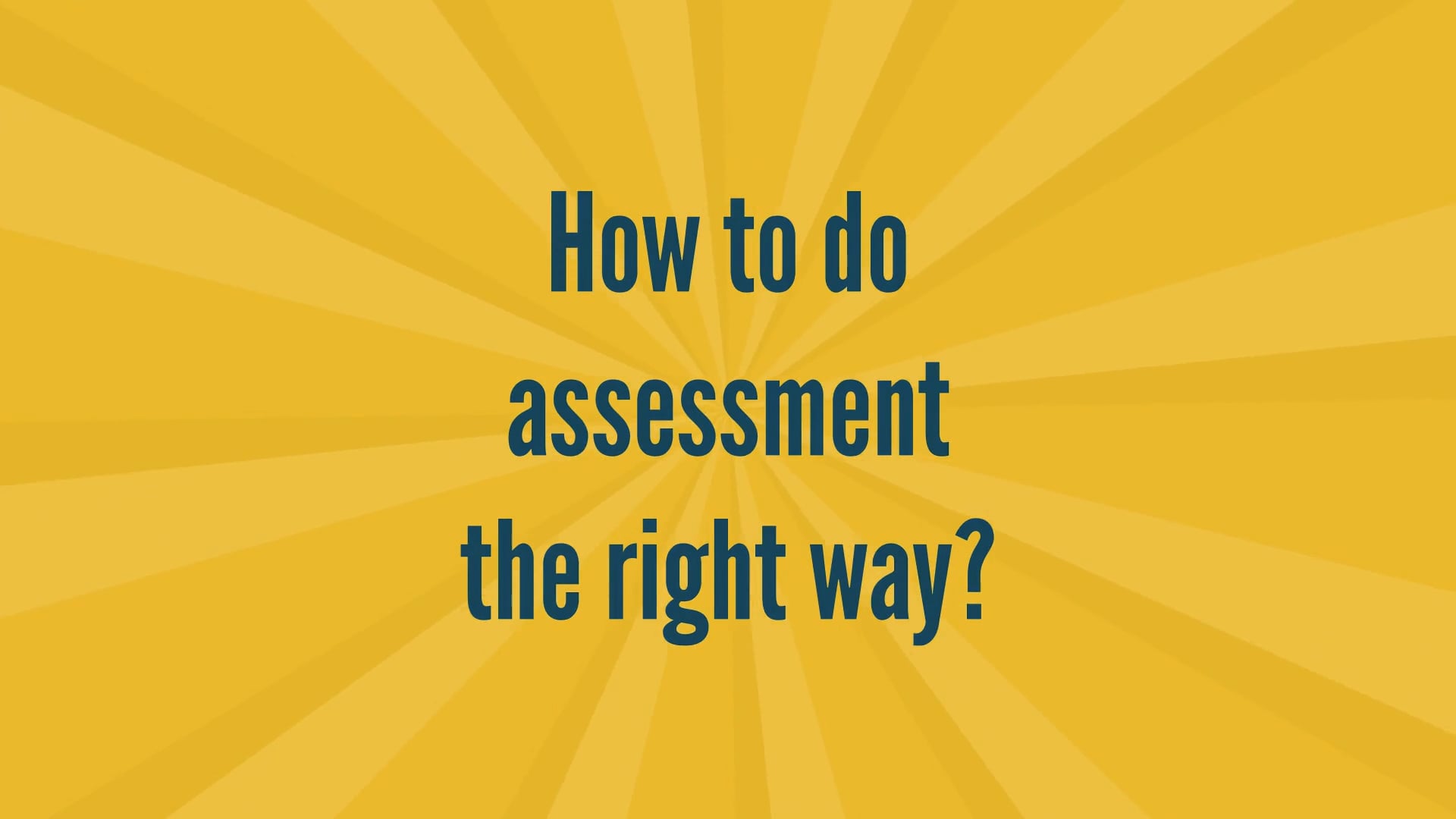 How to Do Assessment the Right Way?