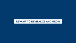 Revamp to revitalize and grow