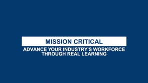 Mission critical: Advance your industry's workforce through real learning