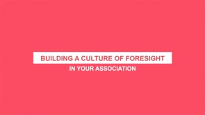 Building a culture of foresight in your association