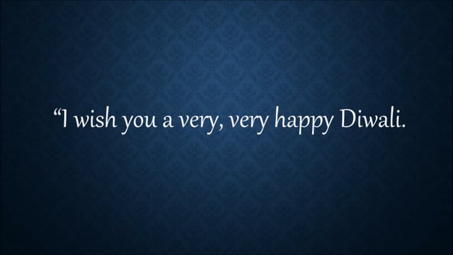 "I wish you a very, very happy Diwali"